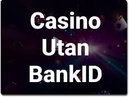 Spela Casino Utan BankID - En Guide till Alternativa Betalningsmetoder Spela Casino Utan BankID - En Guide till Alternativa Betalningsmetoder