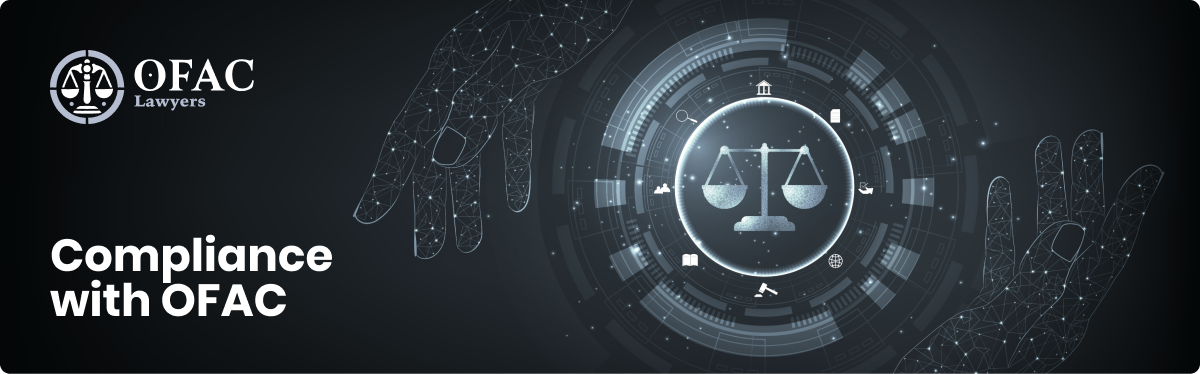 Understanding the Role of an OFAC Compliance Lawyer 1282045801