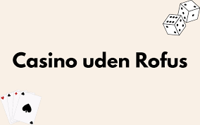 Casino Uden ROFUS Sider En Udforskning af Spilmuligheder